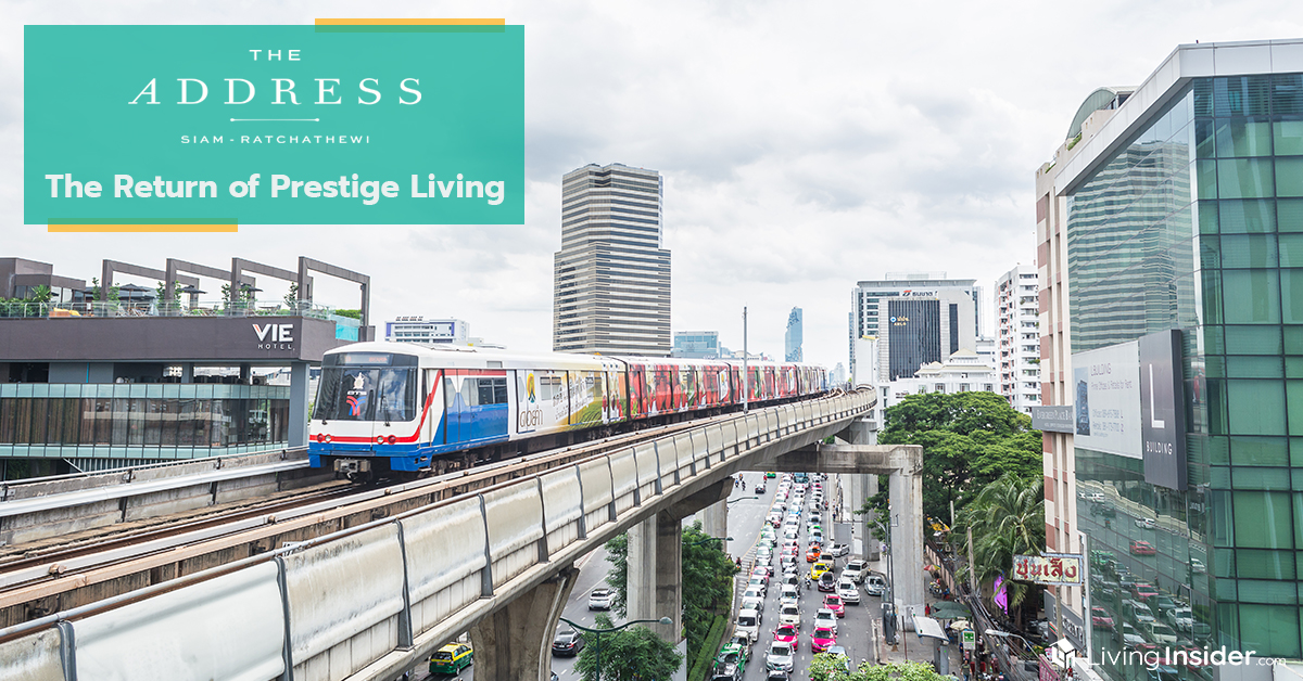 The Address สยาม-ราชเทวี  The Return of Prestige Living​