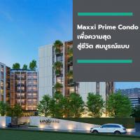 Maxxi Prime Condo เพื่อความสุด สู่ชีวิต สมบูรณ์แบบ