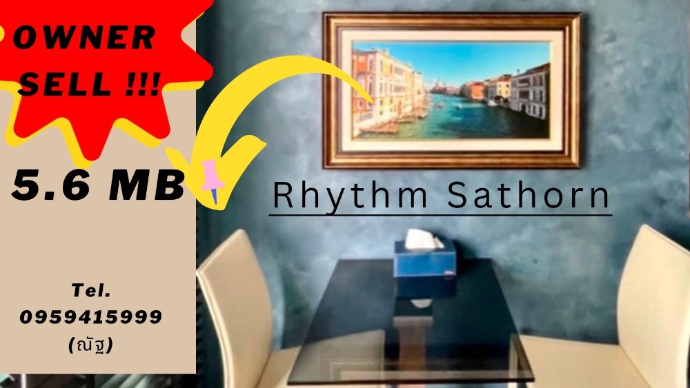 ขายคอนโดสาทร นราธิวาส : Ownerฝากขาย -- Rhythm Sathorn วิวแม่น้ำ BTSสะพานตากสิน ราคาดี 5.6 ลบ. ติดต่อณัฐ 0959415999