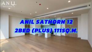 ขายคอนโดสาทร นราธิวาส : Anil Sathorn12 / 111ตรม. 2นอน+ (พลัส) ชั้นสูง วิวสวย นัดชม 092-545-6151 (ทิม)