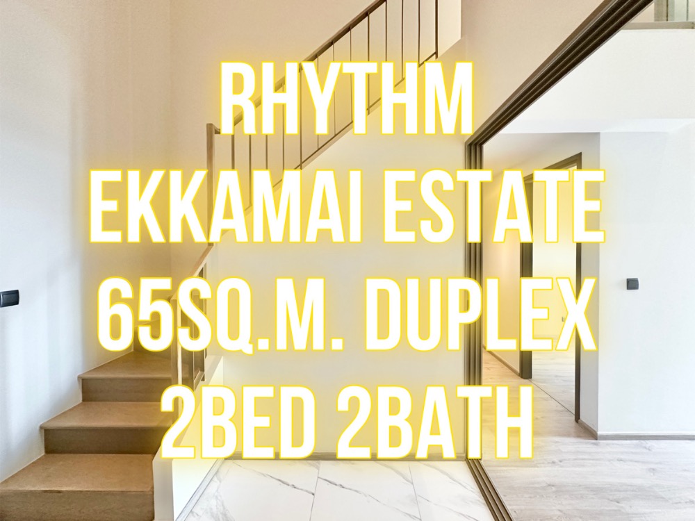 For SaleCondoSukhumvit, Asoke, Thonglor : Rhythm Ekkamai Estate - 65 sq m. Duplex* 2 bedrooms, 2 bathrooms 092-545-6151 (Tim)