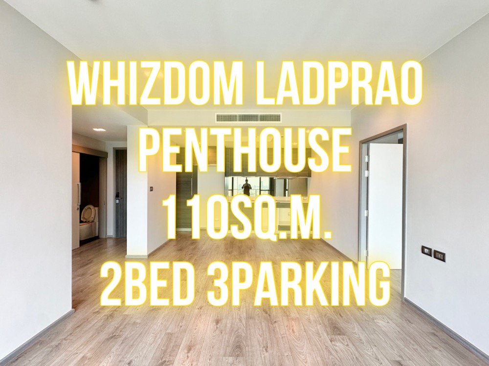 For SaleCondoLadprao, Central Ladprao : Whizdom Ladprao - 110 sq m. Penthouse, 2 bedrooms, 3 bathrooms, 3 parking spaces 092-545-6151 (Tim)