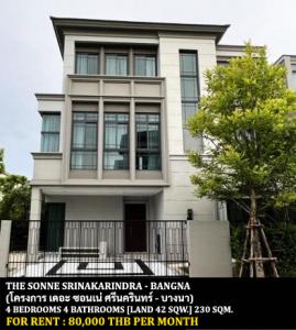 For RentHousePattanakan, Srinakarin : FOR RENT THE SONNE SRINAKARINDRA - BANGNA / 4 bedrooms 4 bathrooms / 42 Sqw. 230 Sqm. **80,000** CLOSE TO RAMKHAMHAENG 2 UNIVERSITY