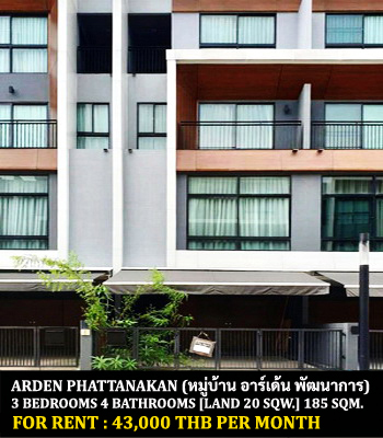 For RentTownhousePattanakan, Srinakarin : FOR RENT ARDEN PATTANAKARN / 3 bedrooms 4 bathrooms / 20 Sqw. 185 Sqm. **43,000** JUST 15 MINUTES FROM THONGLOR