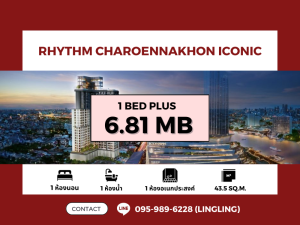 For SaleCondoWongwianyai, Charoennakor : 🔥FOR SALE🔥 Rhythm Charoennakhon Iconic | 1 Bed Plus | 43.5 sq.m. | 6.81 MB | ☎️ 095-989-6228