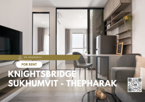 ให้เช่าคอนโดสมุทรปราการ สำโรง : ให้เช่า ✨ Knightsbridge Sukhumvit - Thepharak ✨ 2 ห้องนอน เฟอร์นิเจอร์ และ เครื่องใช้ไฟฟ้าครบ ใกล้ MRT ทิพวัล