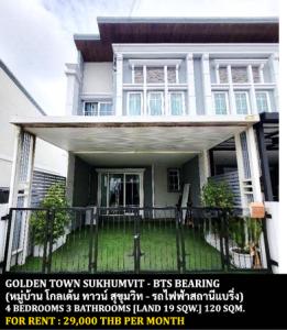 For RentTownhouseSamut Prakan,Samrong : FOR RENT GOLDEN TOWN SUKHUMVIT - BTS BEARING / 4 bedrooms 3 bathrooms / 19 Sqw. 120 Sqm. **29,000** CLOSE TO BTS BEARING