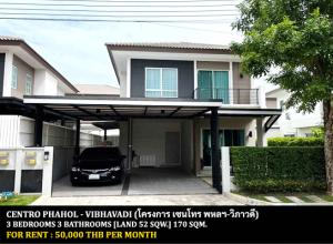 For RentHousePathum Thani,Rangsit, Thammasat : FOR RENT CENTRO PHAHOL - VIBHAVADI / 3 bedrooms 3 bathrooms / 52 Sqw. 170 Sqm. **50,000** CLOSE TO FUTURE PARK RANGSIT