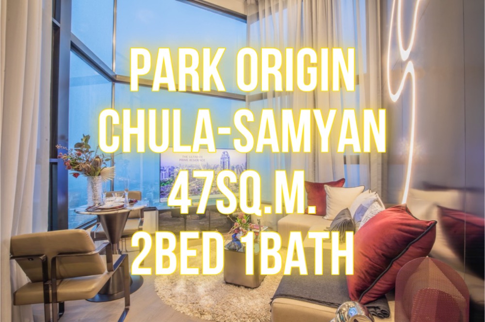 For SaleCondoSiam Paragon ,Chulalongkorn,Samyan : Park Origin Chula - 47sq.m. 2bed1bath Corner 092-545-6151 (Tim)