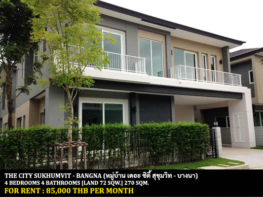 For RentHouseBangna, Bearing, Lasalle : FOR RENT THE CITY SUKHUMVIT - BANGNA / 4 bedrooms 4 bathrooms / 72 Sqw. 270 Sqm. **85,000** CLOSE TO BTS BANGNA