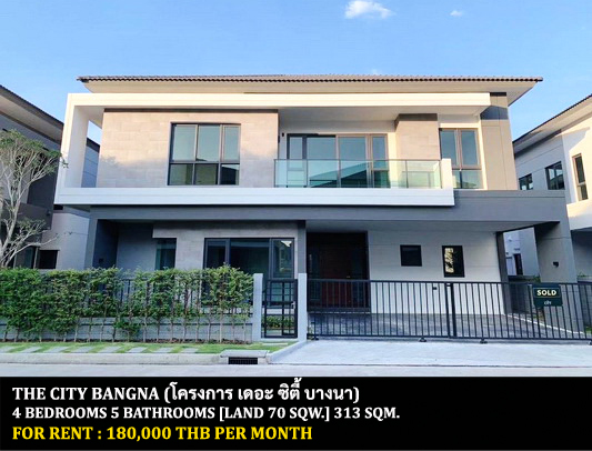 For RentHouseBangna, Bearing, Lasalle : FOR RENT THE CITY BANGNA / 4 bedrooms 5 bathrooms / 70 Sqw. 313 Sqm. **180,000** NEW HOUSE. CLOSE TO MEGA BANGNA