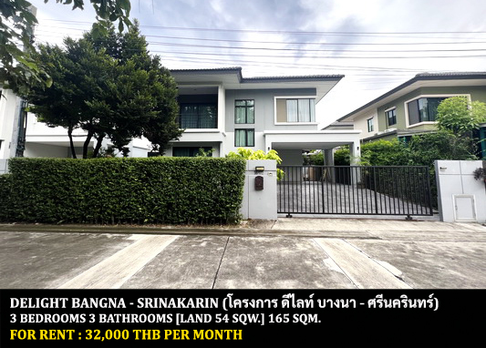 For RentHouseSamut Prakan,Samrong : FOR RENT DELIGHT BANGNA - SRINAKARIN / 3 bedrooms 3 bathrooms / 54 Sqw. 165 Sqm. **32,000** JUST 15 MIN TO MEGA BANGNA