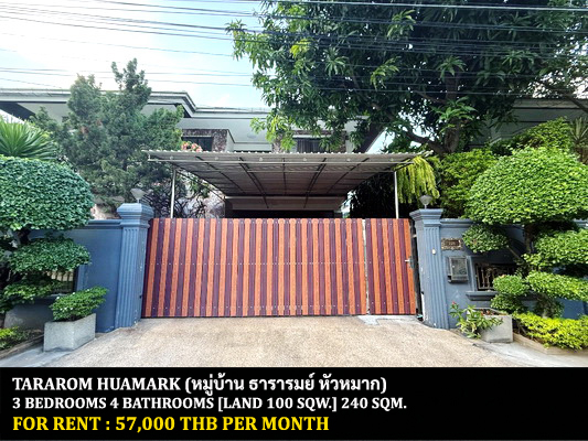 For RentHouseRamkhamhaeng, Hua Mak : FOR RENT TARAROM HUAMARK / 3 bedrooms 4 bathrooms / 100 Sqw. 240 Sqm. *57,000** CLOSE TO RAJAMANGALA NATIONAL STADIUM