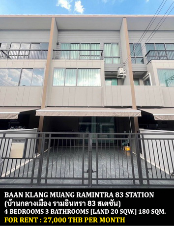 For RentTownhouseNawamin, Ramindra : FOR RENT BAAN KLANG MUANG RAMINTRA 83 STATION / 4 bedrooms 3 bathrooms / 20 Sqw. 180 Sqm. **27,000** CLOSE TO FASHION ISLAND MALL