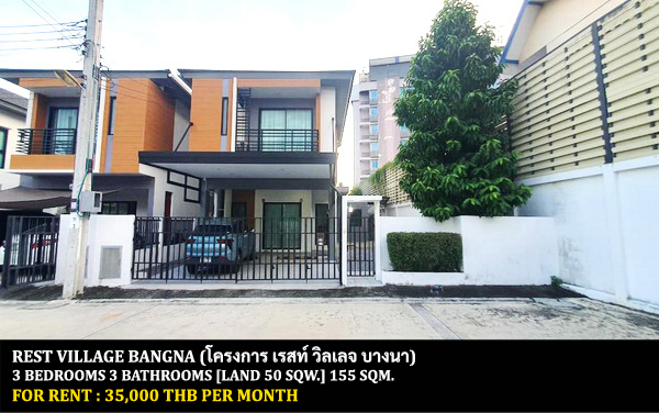 For RentHouseBangna, Bearing, Lasalle : FOR RENT REST VILLAGE BANGNA / 3 bedrooms 3 bathrooms / 50 Sqw. 155 Sqm. **35,000** CLOSE TO MEGA BANGNA