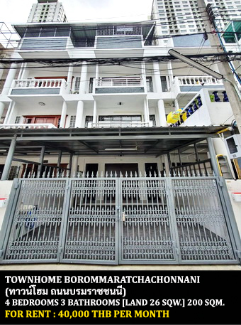 For RentTownhousePinklao, Charansanitwong : FOR RENT TOWNHOUSE BOROMMARATCHACHONNANI 4 / 4 bedrooms 3 bathrooms / 26 Sqw. 200 Sqm. **40,000** OPPOSITE CENTRAL PLAZA PINKLAO