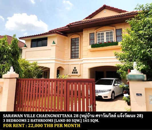 For RentHouseChaengwatana, Muangthong : FOR RENT SARAWAN VILLE CHAENGWATTANA 28 / 3 bedrooms 2 bathrooms / 80 Sqw. 165 Sqm. **22,000** JUST 5 MINUTES FROM CENTRAL CHAENGWATTANA