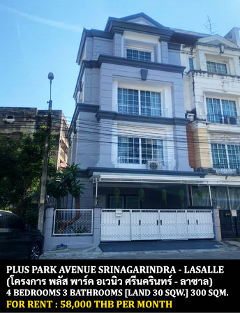 For RentTownhomeBangna, Bearing, Lasalle : FOR RENT PLUS PARK AVENUE SRINAGARINDRA - LASALLE / 4 bedrooms 6 bathrooms / 30 Sqw. 300 Sqm. **58,000** CLOSE TO BANGKOK PATTANA SCHOOL