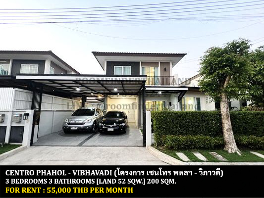 For RentHousePathum Thani,Rangsit, Thammasat : FOR RENT CENTRO PHAHOL - VIBHAVADI / 3 bedrooms 3 bathrooms / 52 Sqw. 200 Sqm. **55,000** JUST 10 MIN FROM FUTURE PARK RANGSIT