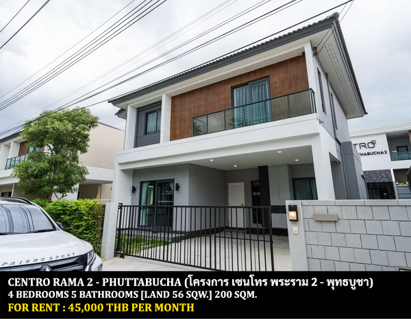 For RentHouseRathburana, Suksawat : FOR RENT CENTRO RAMA 2 - PHUTTHABUCHA / 4 bedrooms 5 bathrooms / 56 Sqw. 200 Sqm. **45,000** CLOSE TO CENTRAL PLAZA RAMA 2