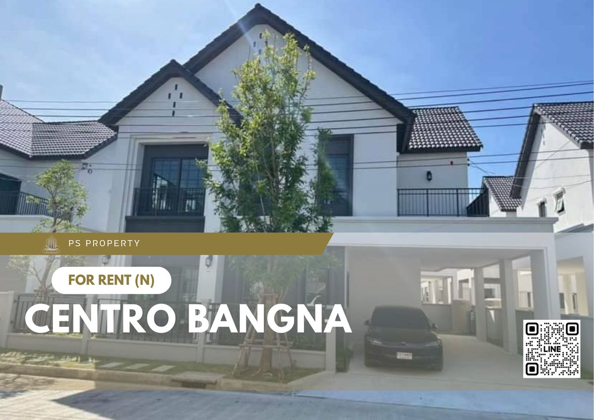 ให้เช่าบ้านบางนา แบริ่ง ลาซาล : ให้เช่า 📍 Centro Bangna 📍 4 ห้องนอน 5 ห้องน้ำ ใกล้ ทางด่วนกาญจนาภิเษก